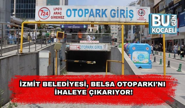 İzmit Belediyesi, Belsa Otoparkı’nı İhaleye Çıkarıyor!