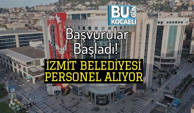 Başvurular Başladı! İzmit Belediyesi Personel Alıyor