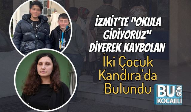 İzmit’te “Okula Gidiyoruz” Diyerek Kaybolan İki Çocuk Kandıra’da Bulundu