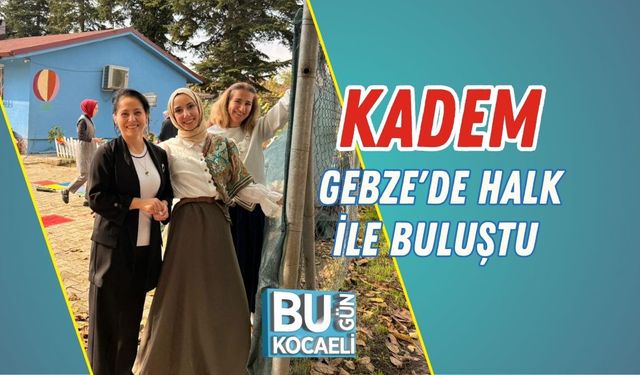 KADEM Gebze'de Halk İle Buluştu