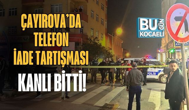 Çayırova’da Telefon İade Tartışması Kanlı Bitti!