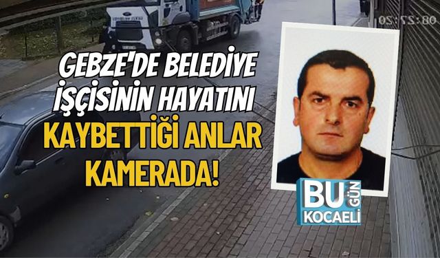 Gebze'de Belediye İşçisinin Hayatını Kaybettiği Anlar Kamerada!