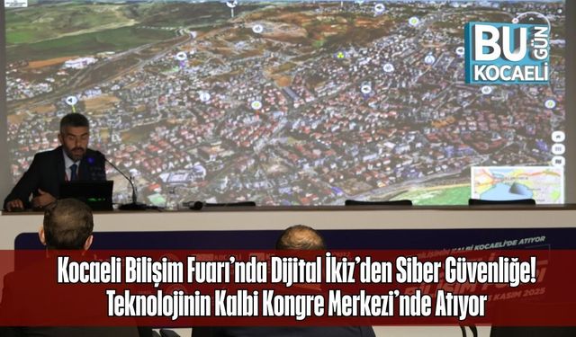 Kocaeli Bilişim Fuarı’nda Dijital İkiz’den Siber Güvenliğe! Teknolojinin Kalbi Kongre Merkezi’nde Atıyor