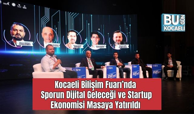 Kocaeli Bilişim Fuarı’nda Sporun Dijital Geleceği ve Startup Ekonomisi Masaya Yatırıldı