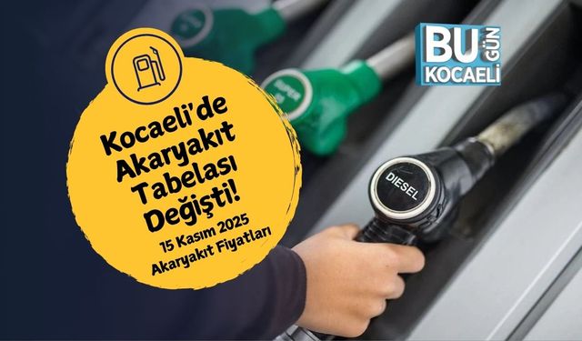 Kocaeli'de Akaryakıt Tabelası Değişti! 15 Kasım 2025 Akaryakıt Fiyatları