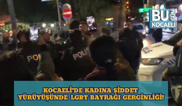Kocaeli’de Kadına Şiddet Yürüyüşünde LGBT Bayrağı Gerginliği!