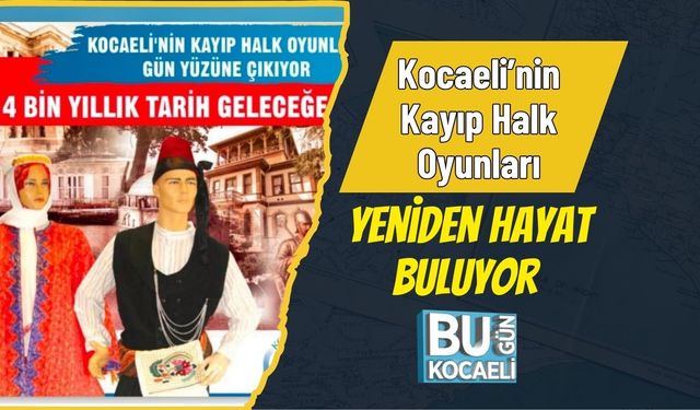 Kocaeli’nin Kayıp Halk Oyunları Yeniden Hayat Buluyor