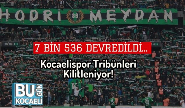 7 Bin 536 Devredildi… Kocaelispor Tribünleri Kilitleniyor!