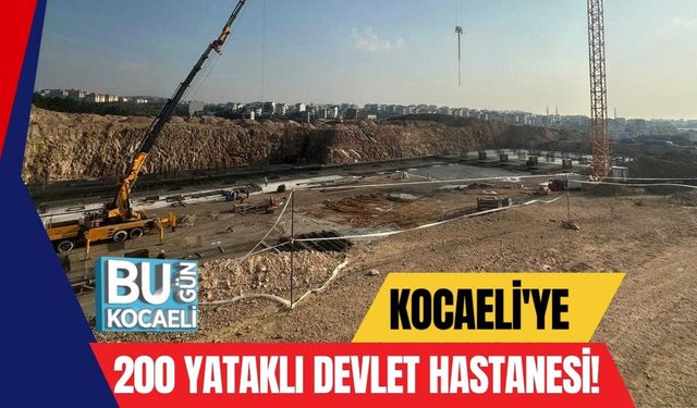 Kocaeli'ye 200 Yataklı Devlet Hastanesi!