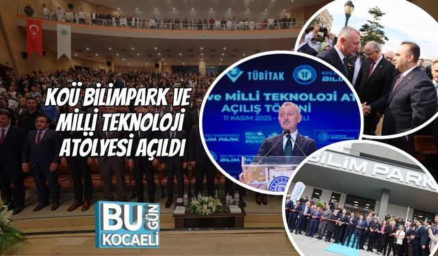 KOÜ Bilimpark ve Milli Teknoloji Atölyesi Açıldı