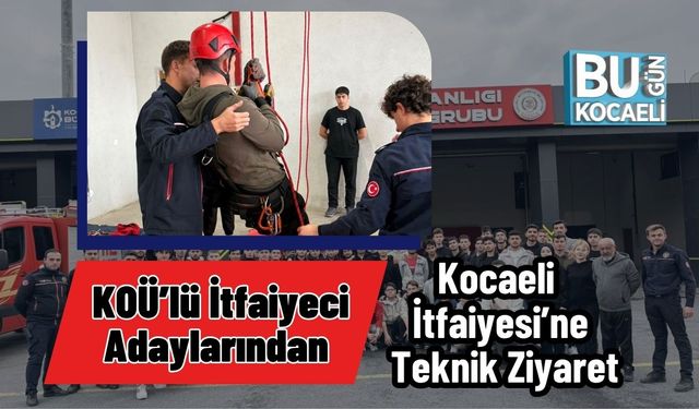 KOÜ’lü İtfaiyeci Adaylarından Kocaeli İtfaiyesi’ne Teknik Ziyaret