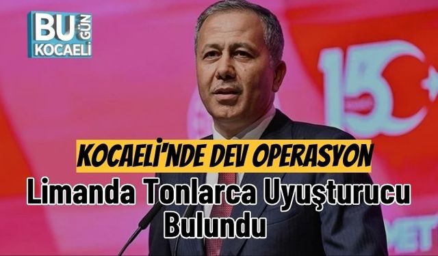 Kocaeli'nde Dev Operasyon: Limanda Tonlarca Uyuşturucu Bulundu