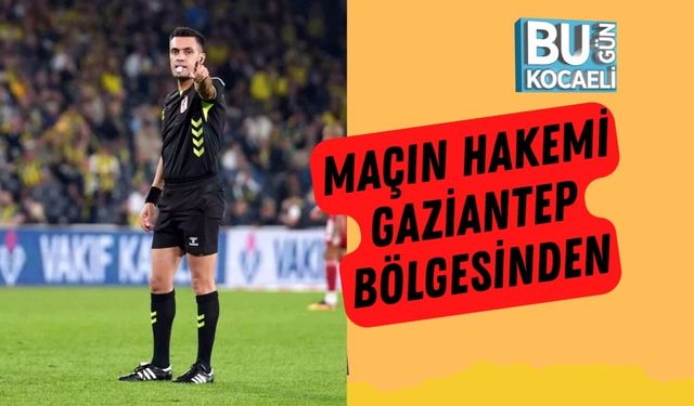 Maçın Hakemi Gaziantep Bölgesinden