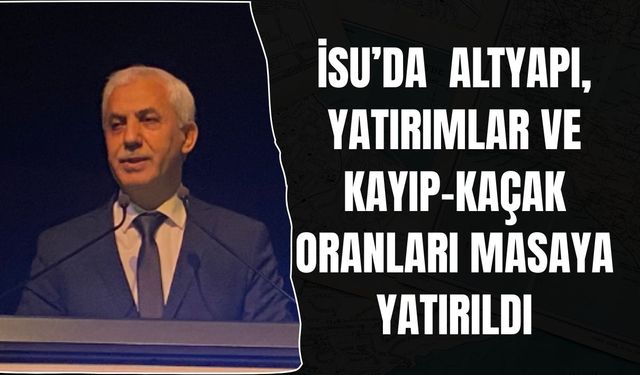 Mecliste İSU Gündemi: Altyapı, Yatırımlar Ve Kayıp-Kaçak Oranları Masaya Yatırıldıı