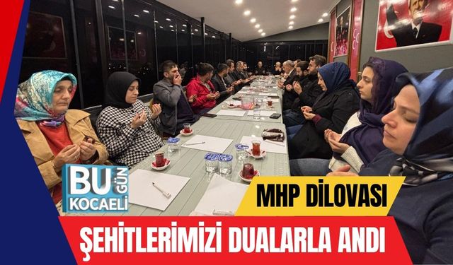 MHP Dilovası Şehitlerimizi Dualarla Andı