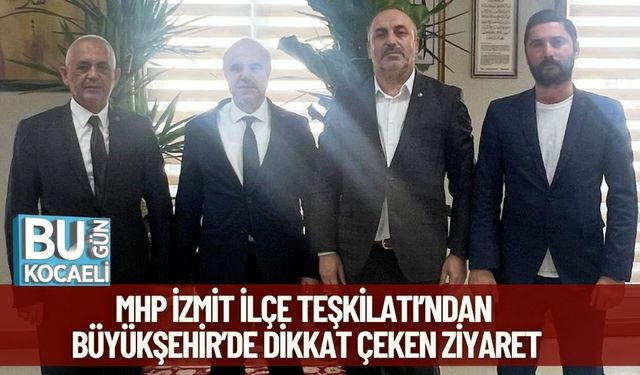 MHP İzmit İlçe Teşkilatı’ndan Büyükşehir’de Dikkat Çeken Ziyaret
