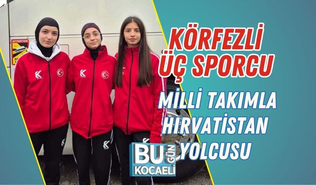Körfezli Üç Sporcu Milli Takımla Hırvatistan Yolcusu