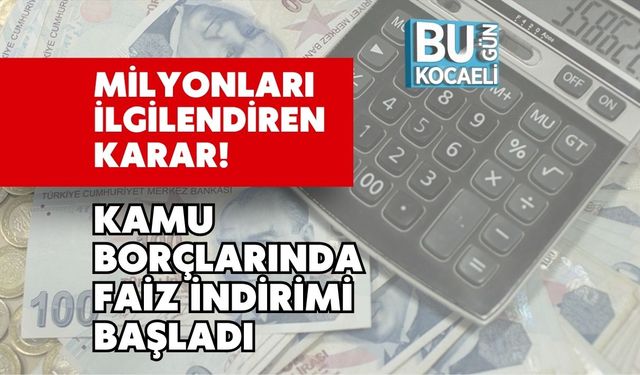 Milyonları İlgilendiren Karar! Kamu Borçlarında Faiz İndirimi Başladı