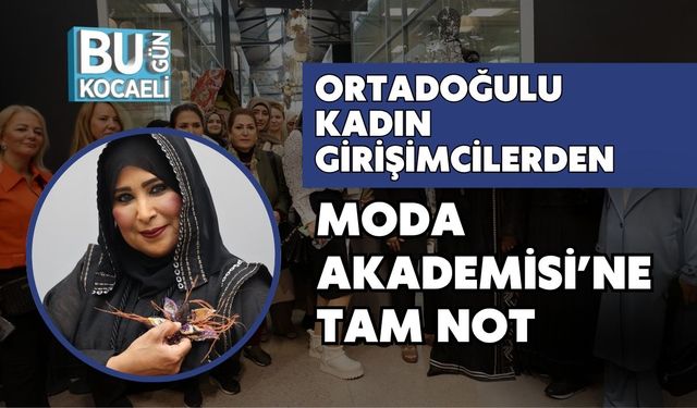 Ortadoğulu Kadın Girişimcilerden Moda Akademisi’ne Tam Not