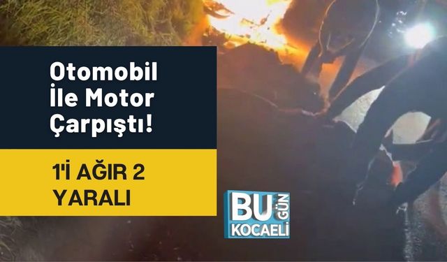 Otomobil İle Motor Çarpıştı! 1'i Ağır 2 Yaralı