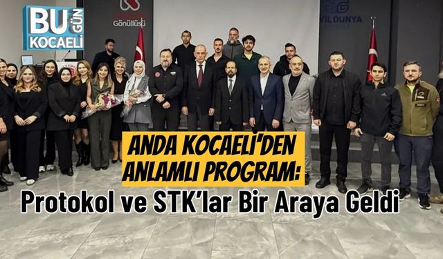 Anda Kocaeli’den Anlamlı Program: Protokol ve STK’lar Bir Araya Geldi