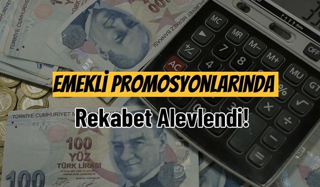 Emekli Promosyonlarında Rekabet Alevlendi!