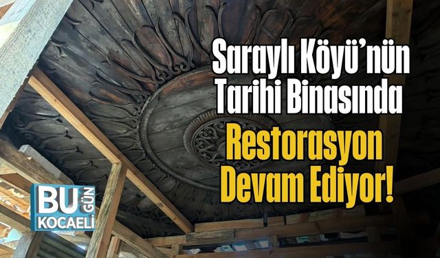 Saraylı Köyü’nün Tarihi Binasında Restorasyon Devam Ediyor!