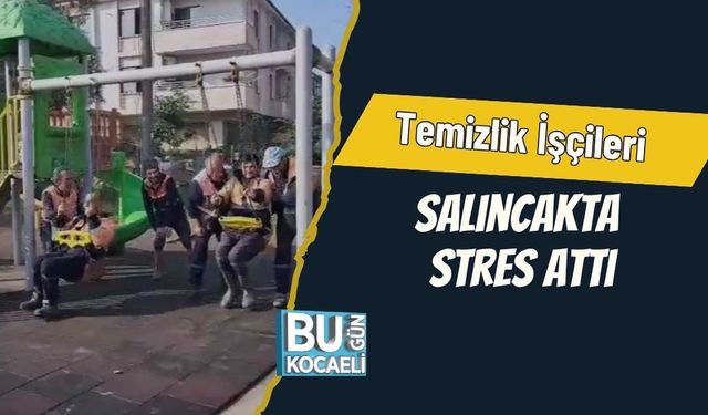 Temizlik İşçileri Salıncakta Stres Attı