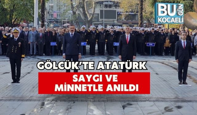 Gölcük’te Atatürk Saygı ve Minnetle Anıldı
