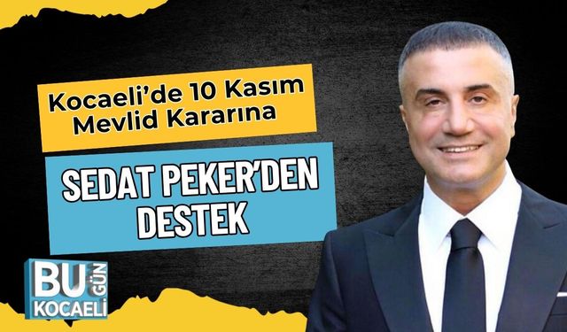 Kocaeli’de 10 Kasım Mevlid Kararına Sedat Peker’den Destek