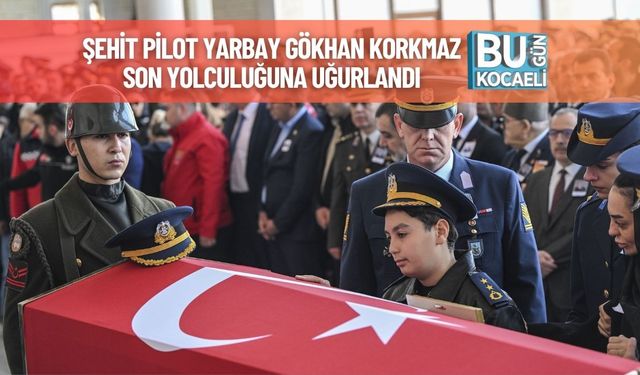 Şehit Pilot Yarbay Gökhan Korkmaz Son Yolculuğuna Uğurlandı