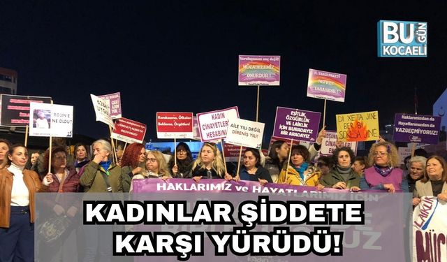 Kadınlar Şiddete Karşı Yürüdü!