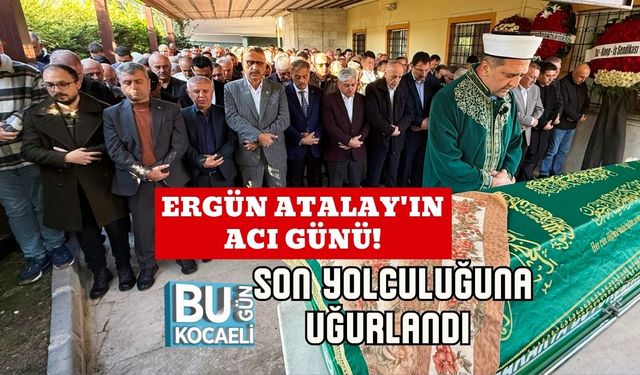 Ergün Atalay'ın Acı Günü! Son Yolculuğuna Uğurlandı