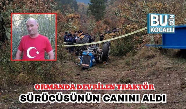 Ormanda Devrilen Traktör Sürücüsünün Canını Aldı