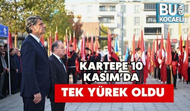 Kartepe 10 Kasım’da Tek Yürek Oldu