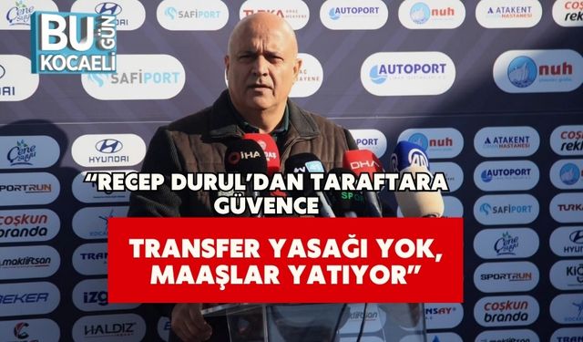 “Recep Durul’dan Taraftara Güvence: Transfer Yasağı Yok, Maaşlar Yatıyor”