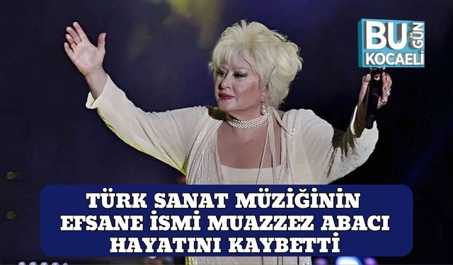 Türk Sanat Müziğinin Efsane İsmi Muazzez Abacı Hayatını Kaybetti
