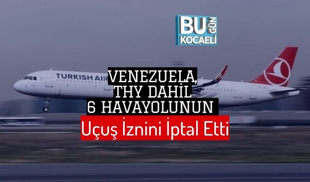 Venezuela, THY Dahil 6 Havayolunun Uçuş İznini İptal Etti