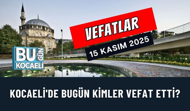 Kocaeli'de Bugün Kimler Vefat Etti? Liste Yayınlandı