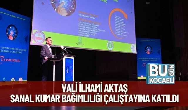 Vali İlhami Aktaş, Sanal Kumar Bağımlılığı Çalıştayına Katıldı