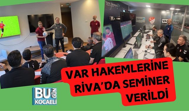 VAR Hakemlerine Riva’da Seminer Verildi
