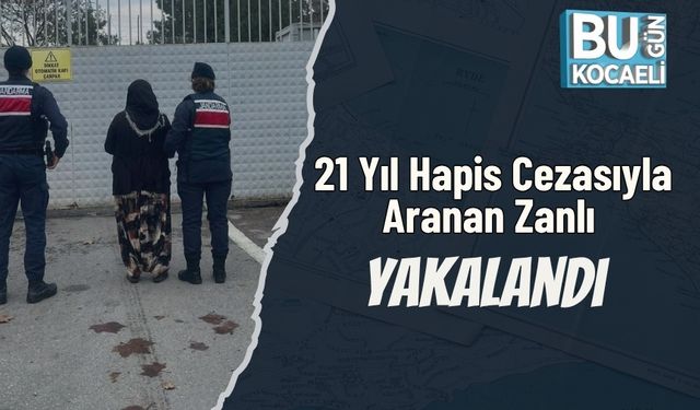 21 Yıl Hapis Cezasıyla Aranan Zanlı Yakalandı