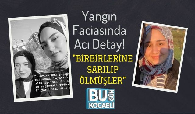 Yangın Faciasında Acı Detay! "Birbirlerine Sarılıp Ölmüşler"