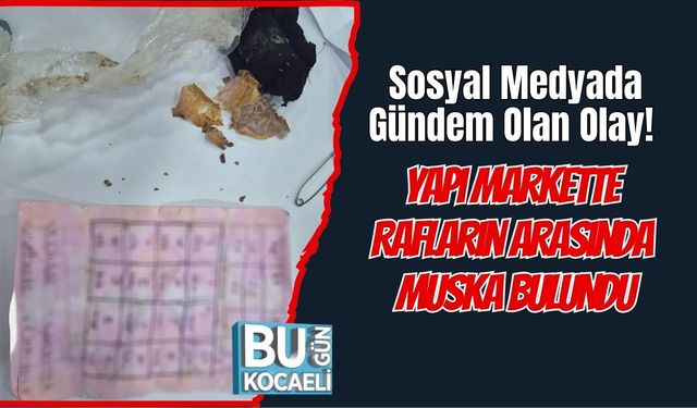 Sosyal Medyada Gündem Olan Olay! Yapı Markette Rafların Arasında Muska Bulundu