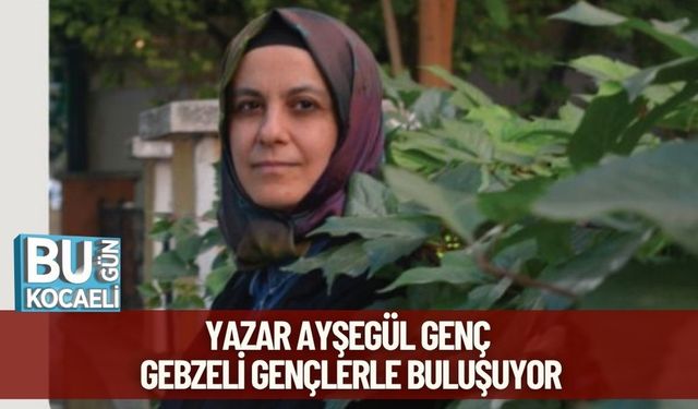 Yazar Ayşegül Genç Gebzeli Gençlerle Buluşuyor