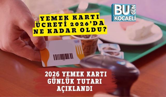 Yemek Kartı Ücreti 2026’da Ne Kadar Oldu? 2026 Yemek Kartı Günlük Tutarı Açıklandı