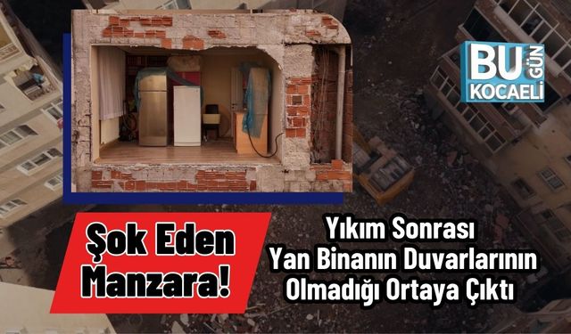 Şok Eden Manzara! Yıkım Sonrası Yan Binanın Duvarlarının Olmadığı Ortaya Çıktı