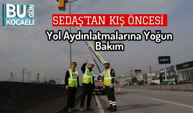 SEDAŞ’tan Kış Öncesi Yol Aydınlatmalarına Yoğun Bakım