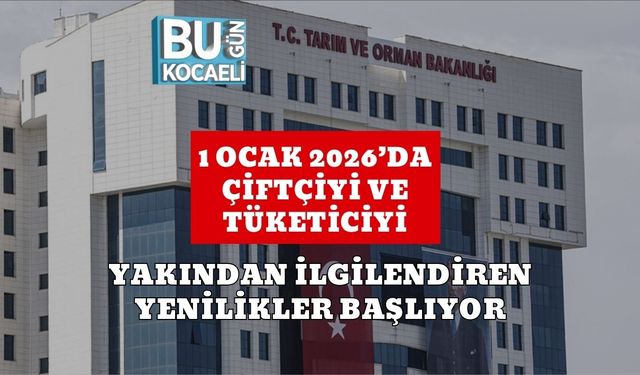 1 Ocak 2026’da Çiftçiyi ve Tüketiciyi Yakından İlgilendiren Yenilikler Başlıyor