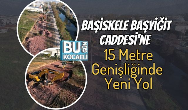 Başiskele Başyiğit Caddesi'ne 15 Metre Genişliğinde Yeni Yol